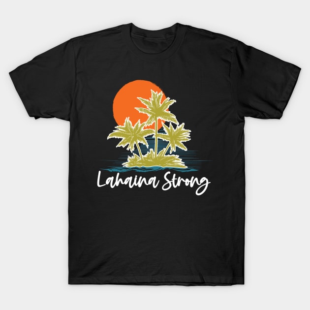 Retro Maui Tee Lahaina: Lahaina Strong T-Shirt by DesignHND